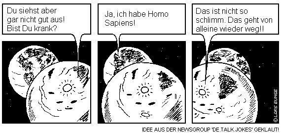 Vergrösserte Ansicht: Cartoon: ein Planet sagt, es gehe ihm schlecht, er habe Homo spaiens, der andere: Keine Sorge, das geht vorbei.
